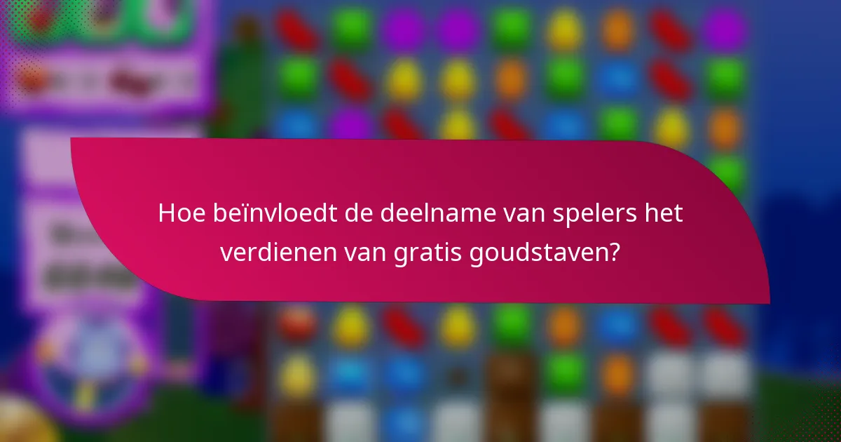 Hoe beïnvloedt de deelname van spelers het verdienen van gratis goudstaven?