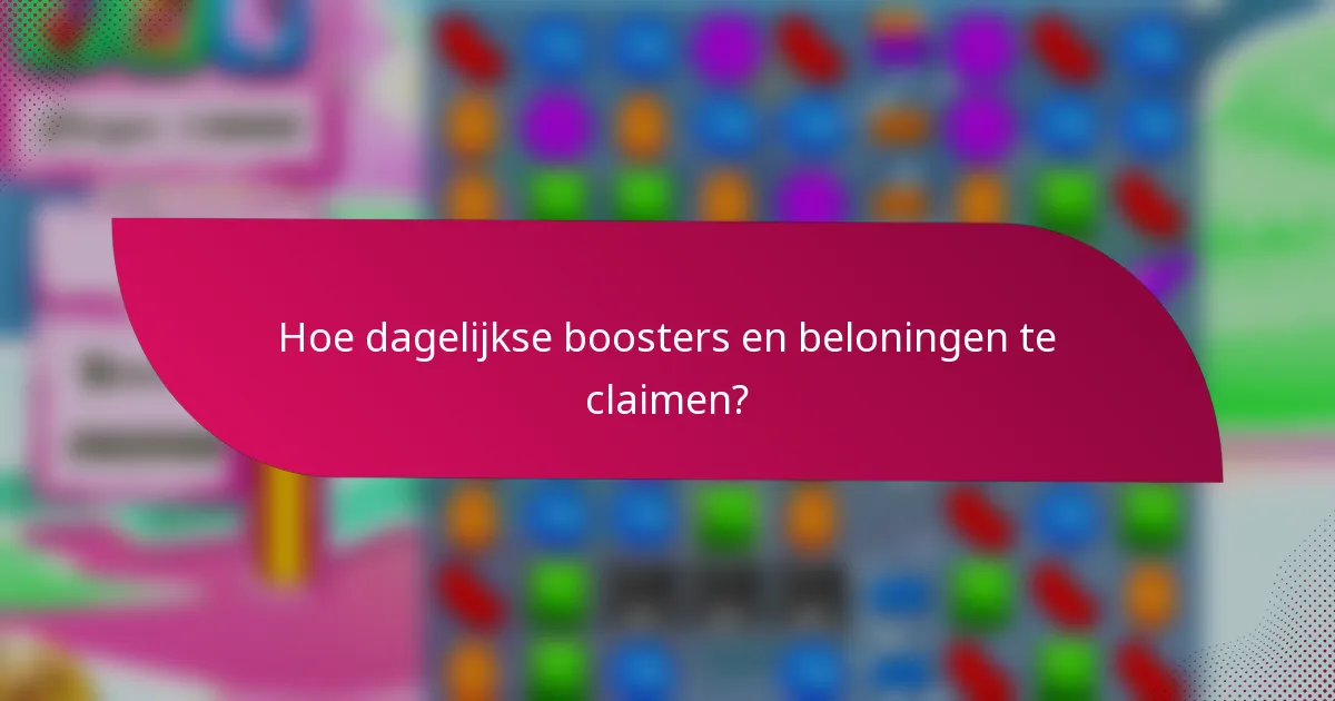 Hoe dagelijkse boosters en beloningen te claimen?