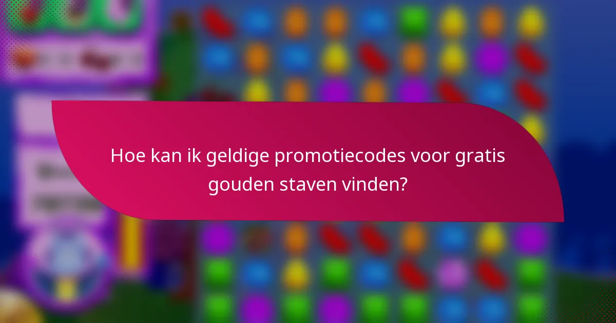 Hoe kan ik geldige promotiecodes voor gratis gouden staven vinden?