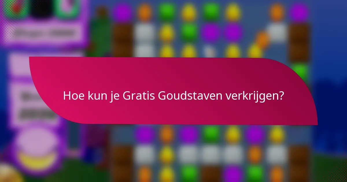 Hoe kun je Gratis Goudstaven verkrijgen?