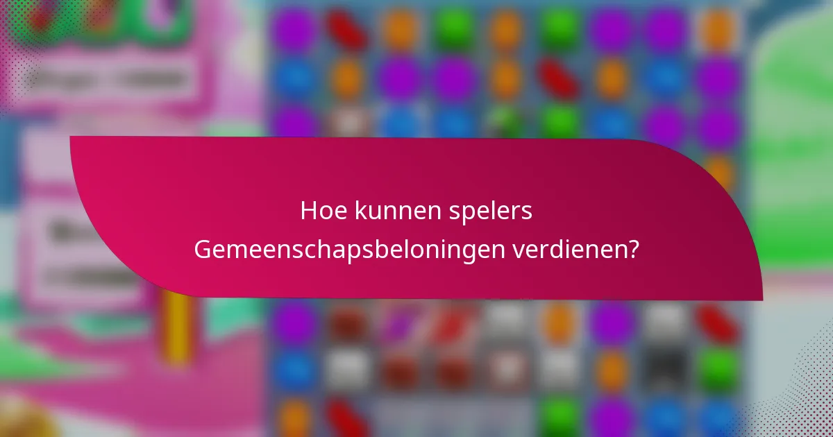 Hoe kunnen spelers Gemeenschapsbeloningen verdienen?