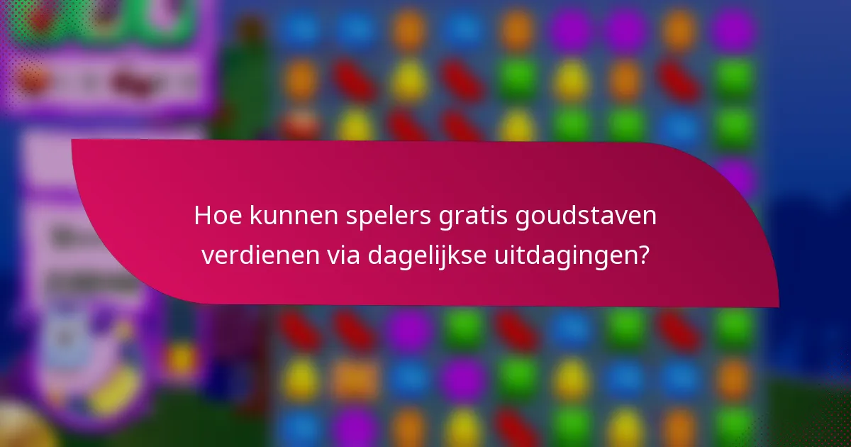 Hoe kunnen spelers gratis goudstaven verdienen via dagelijkse uitdagingen?