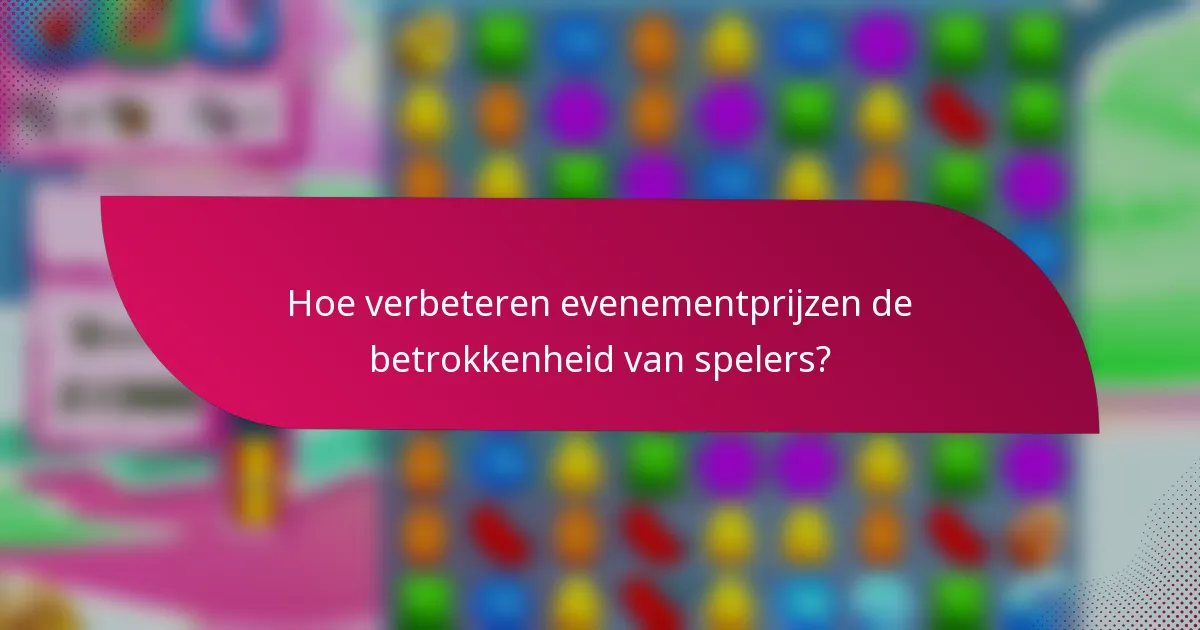 Hoe verbeteren evenementprijzen de betrokkenheid van spelers?