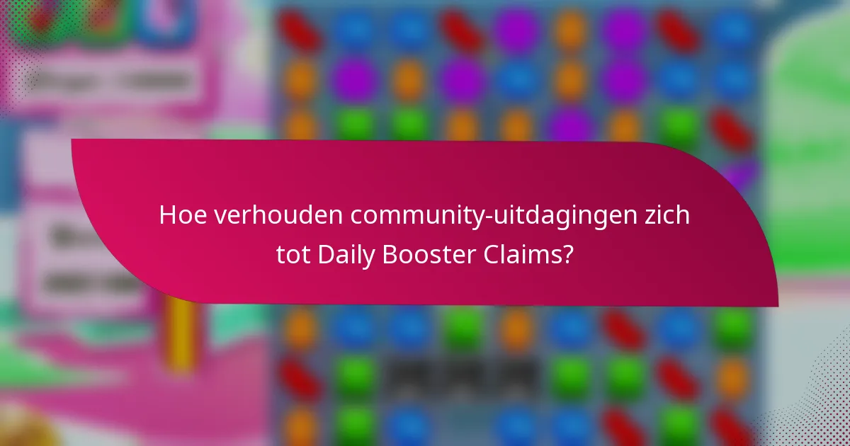 Hoe verhouden community-uitdagingen zich tot Daily Booster Claims?