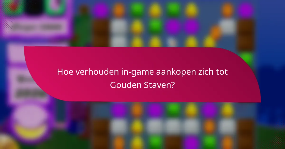 Hoe verhouden in-game aankopen zich tot Gouden Staven?
