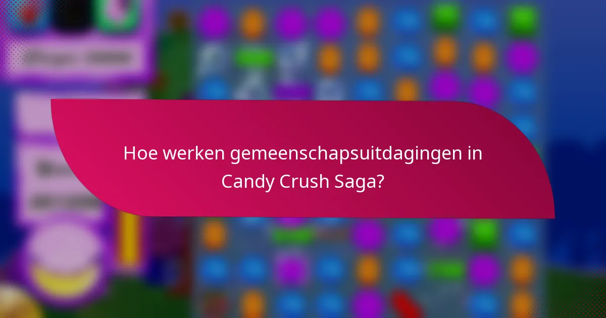 Hoe werken gemeenschapsuitdagingen in Candy Crush Saga?