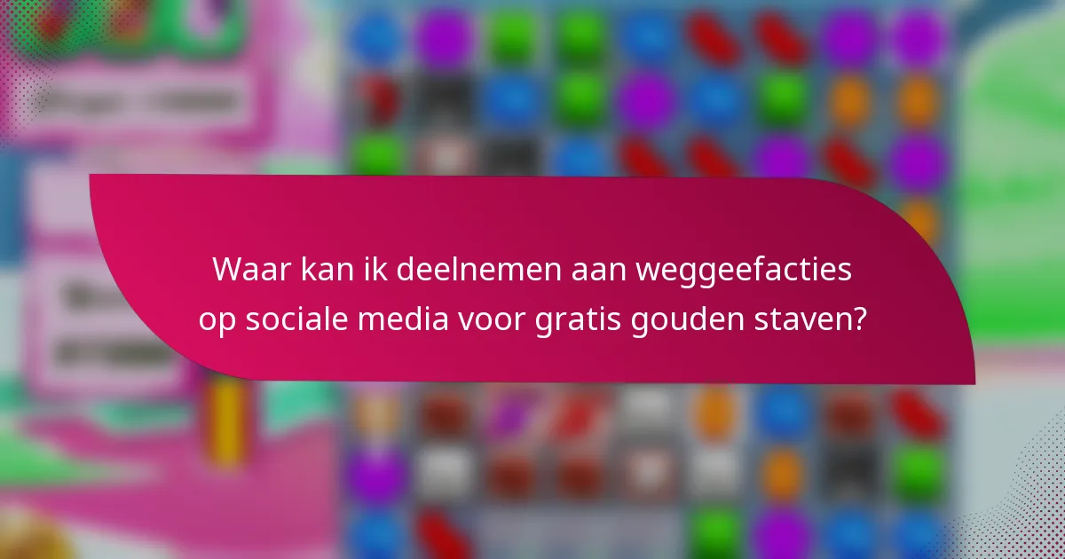 Waar kan ik deelnemen aan weggeefacties op sociale media voor gratis gouden staven?