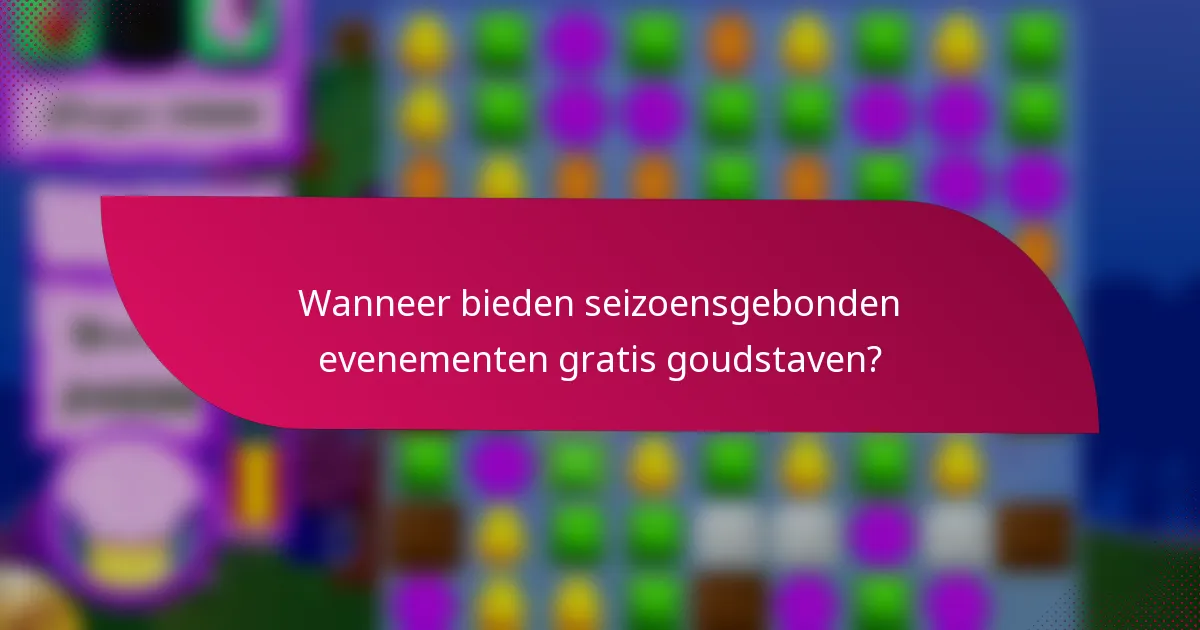 Wanneer bieden seizoensgebonden evenementen gratis goudstaven?