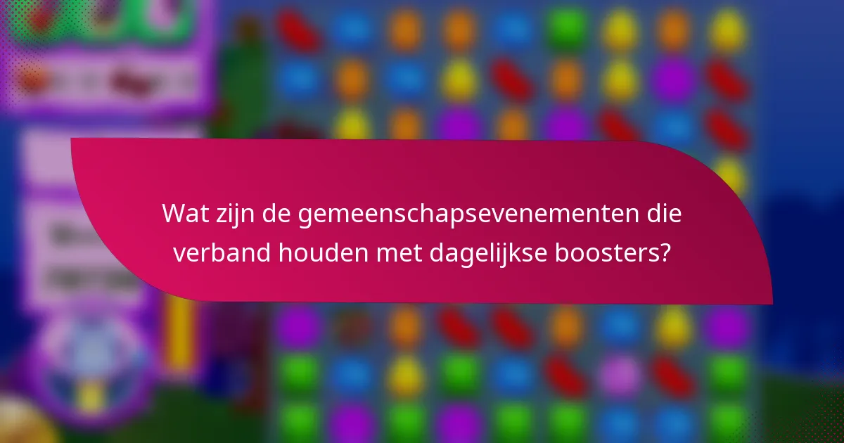 Wat zijn de gemeenschapsevenementen die verband houden met dagelijkse boosters?