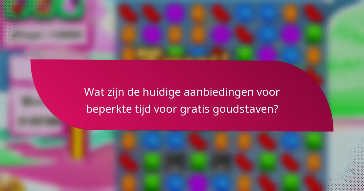 Wat zijn de huidige aanbiedingen voor beperkte tijd voor gratis goudstaven?