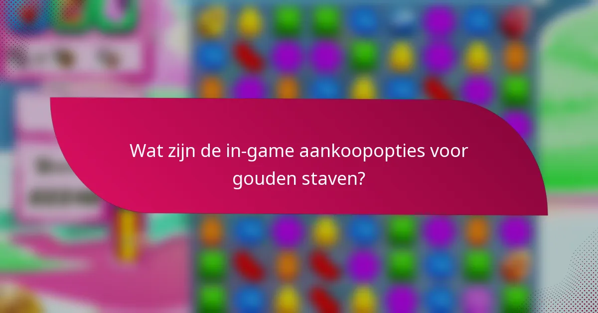 Wat zijn de in-game aankoopopties voor gouden staven?