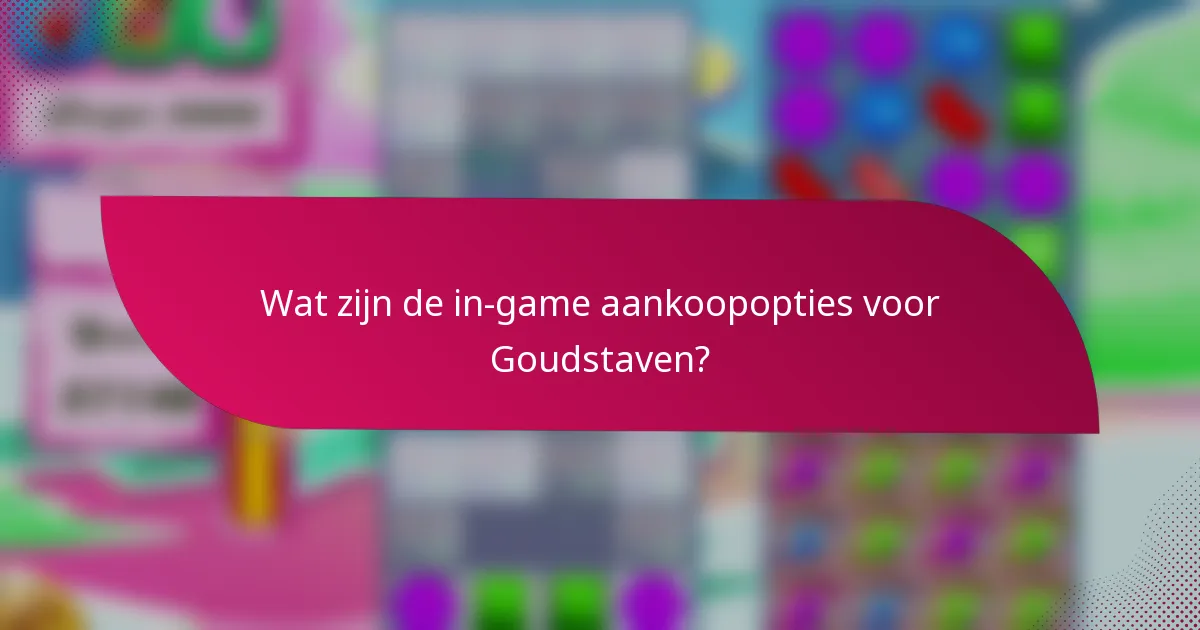 Wat zijn de in-game aankoopopties voor Goudstaven?