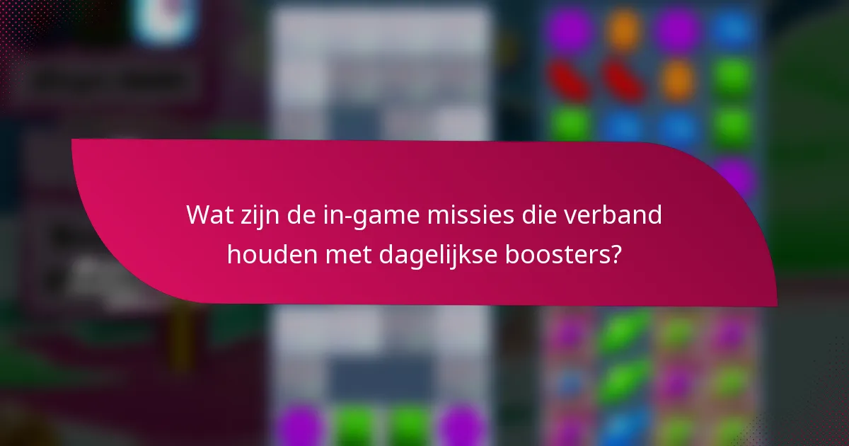 Wat zijn de in-game missies die verband houden met dagelijkse boosters?