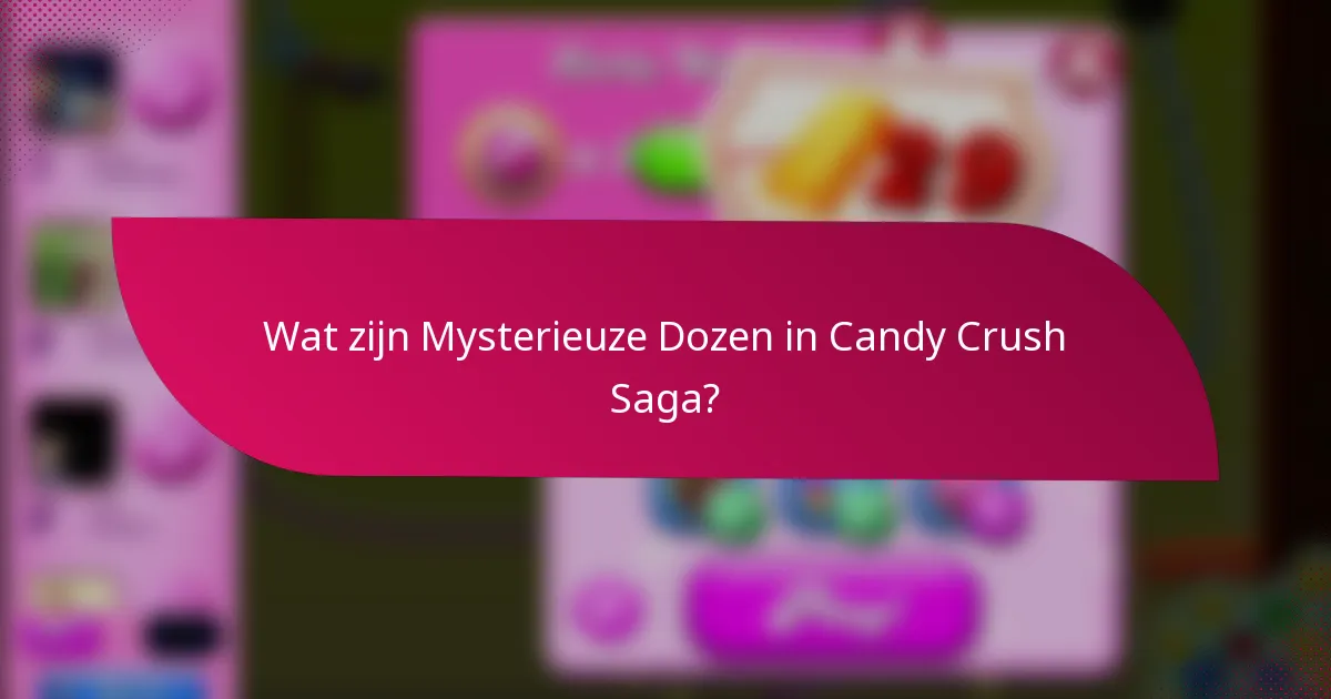 Wat zijn Mysterieuze Dozen in Candy Crush Saga?