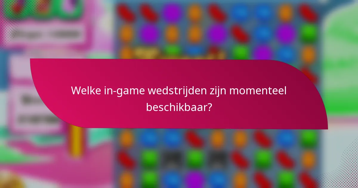 Welke in-game wedstrijden zijn momenteel beschikbaar?